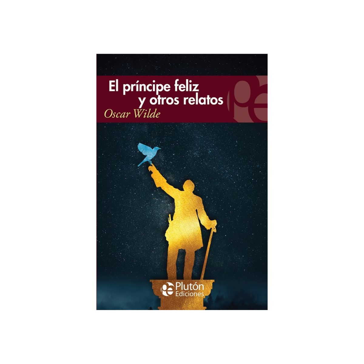 PLUTON EDICIONES - EL PRÍNCIPE FELIZ Y OTROS RELATOS - OSCAR WILDE