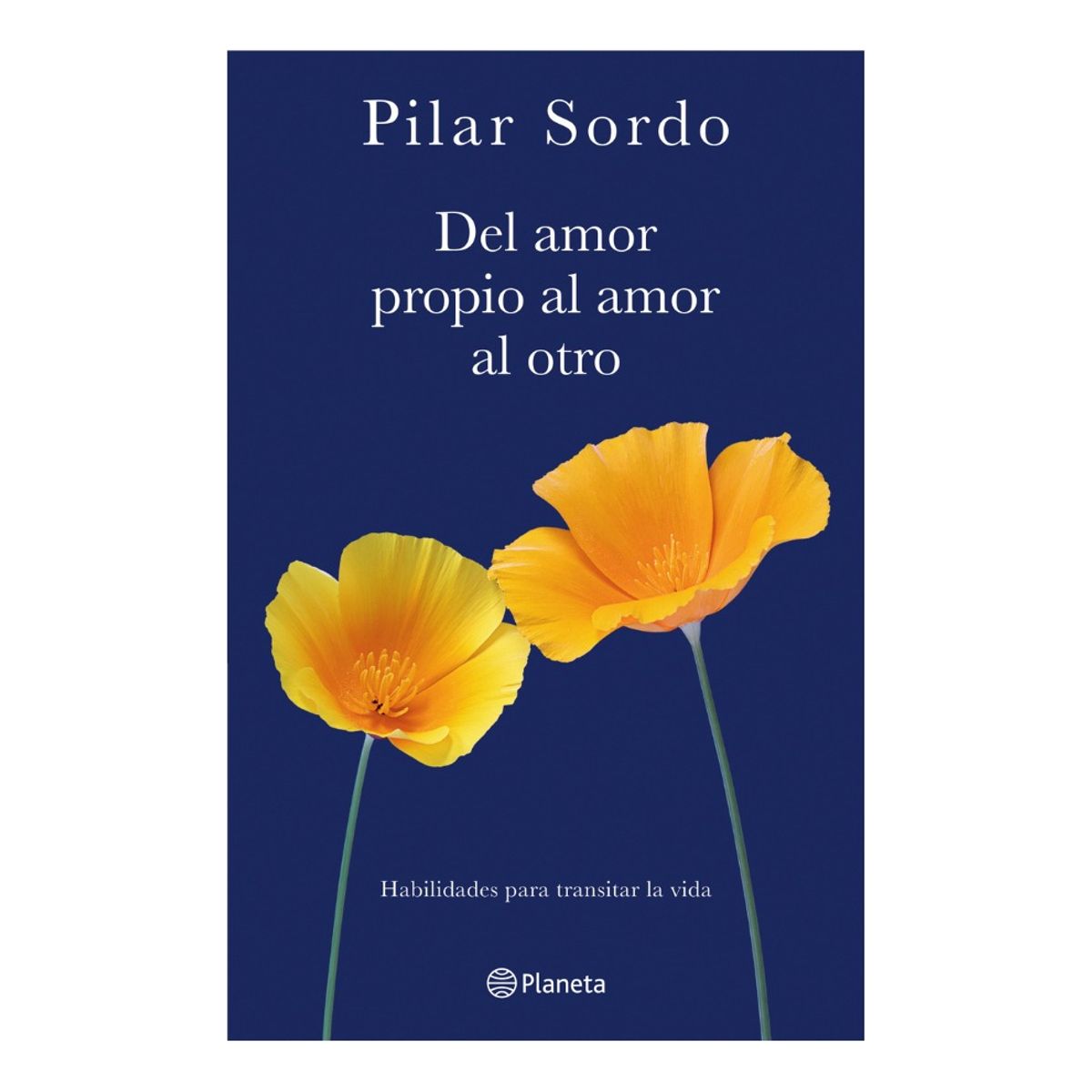 PLANETA - DEL AMOR PROPIO AL AMOR AL OTRO - PILAR SORDO