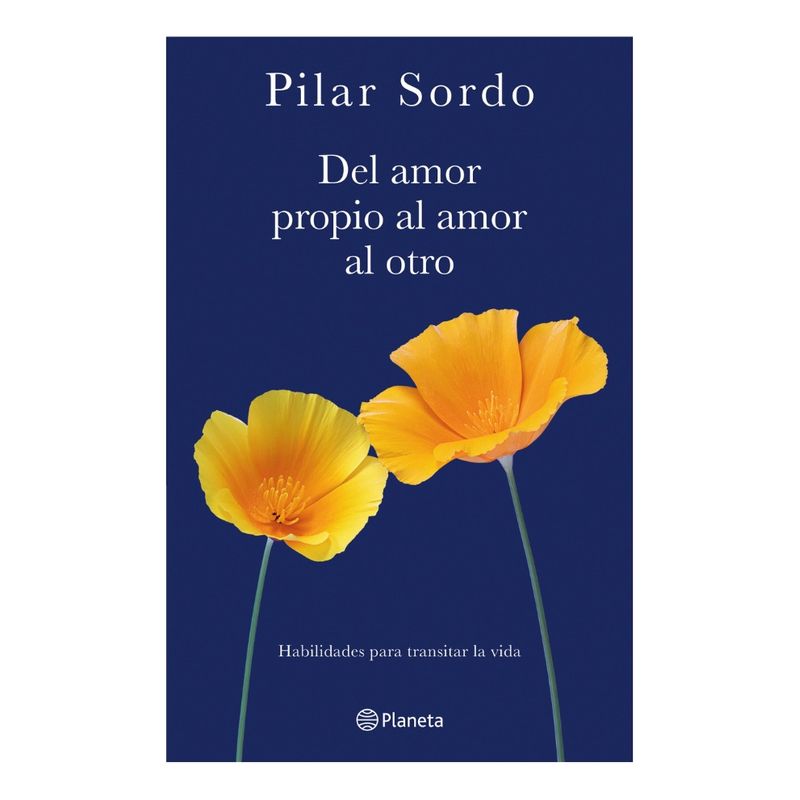 PLANETA - DEL AMOR PROPIO AL AMOR AL OTRO - PILAR SORDO