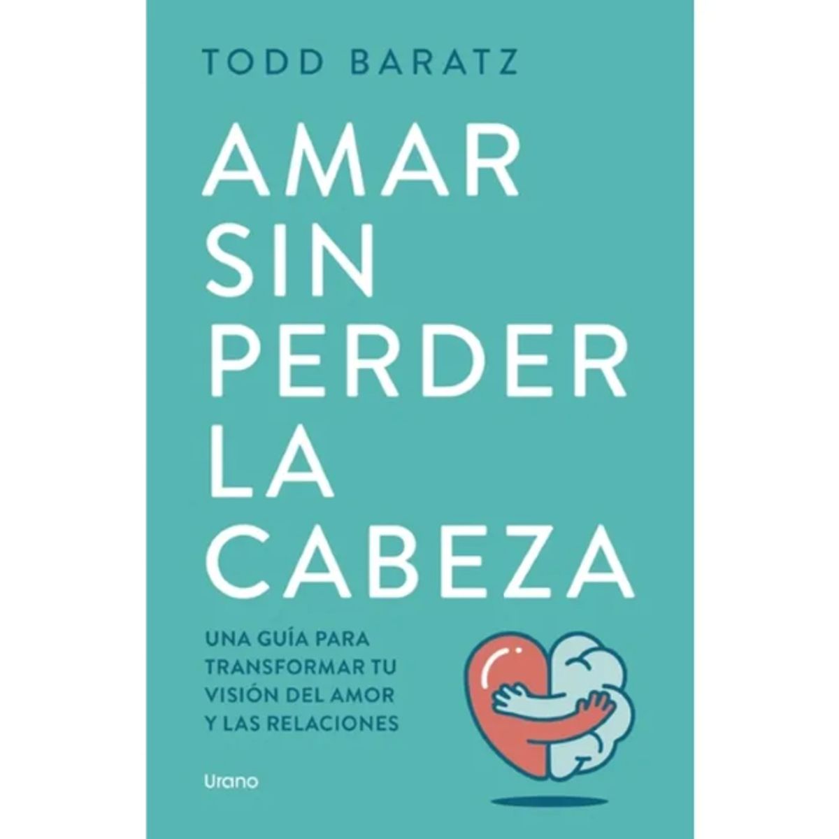 URANO - AMAR SIN PERDER LA CABEZA