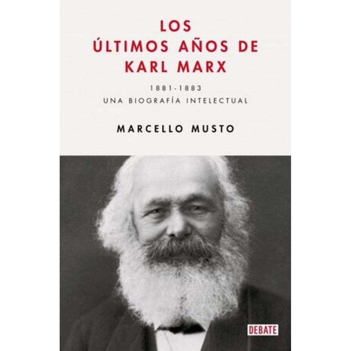 DEBATE - LOS ULTIMOS AÑOS DE KARL MARX
