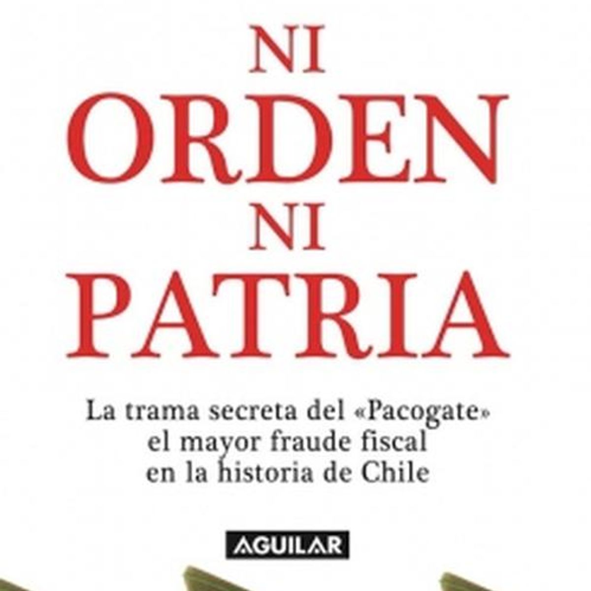 AGUILAR - Libro Ni orden ni patria - Mauricio Weibel