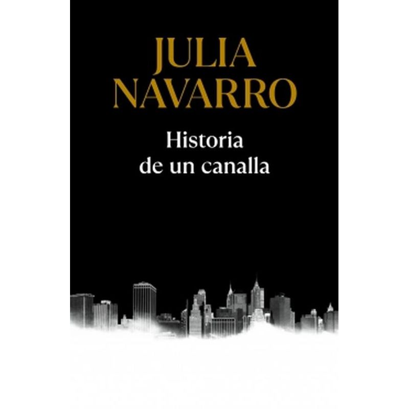 DEBOLSILLO - Libro Historia de un canalla - Julia Navarro
