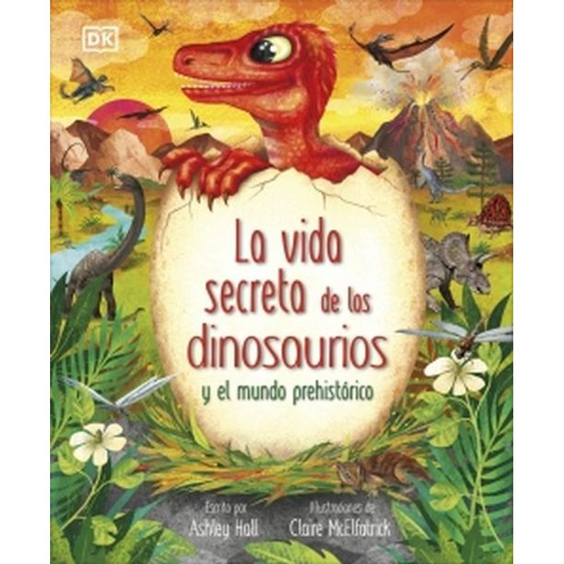 EDITORIAL DK - Libro La vida secreta de los dinosaurios - Ashley Hall