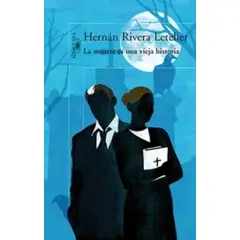 ALFAGUARA - Libro La muerte es una vieja historia -- Rivera Letelier