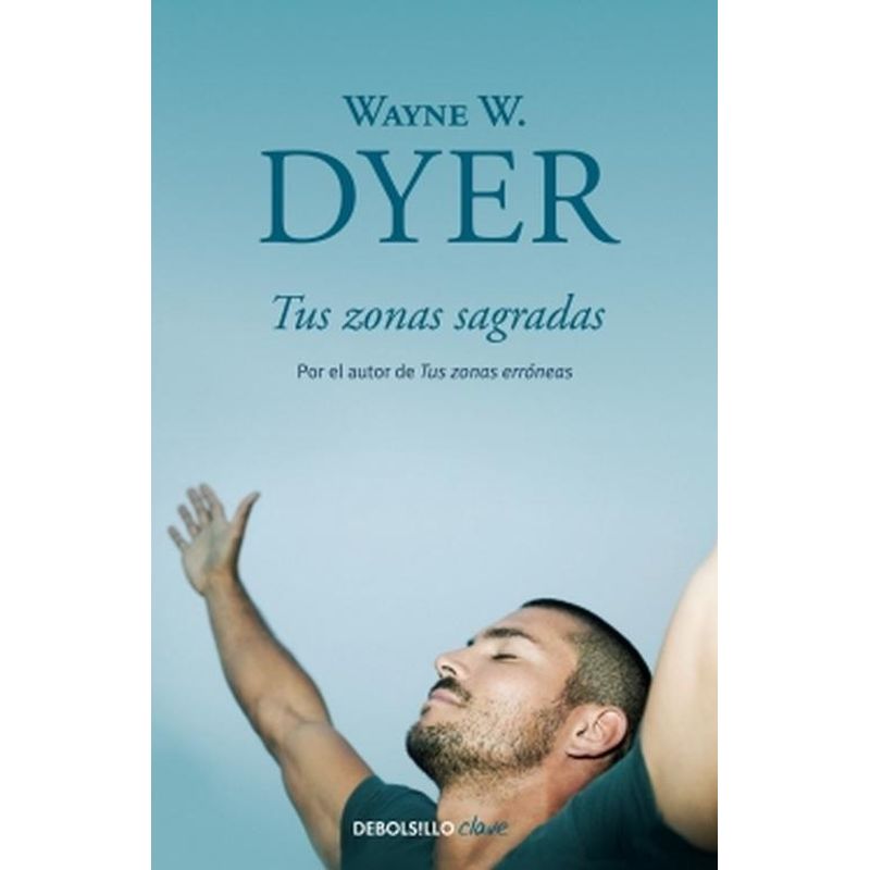 DEBOLSILLO - Libro Tus zonas sagradas - Wayne W. Dyer