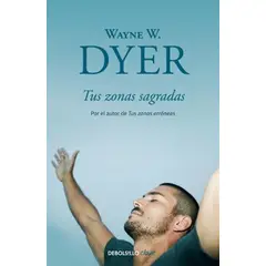 DEBOLSILLO - Libro Tus zonas sagradas - Wayne W. Dyer