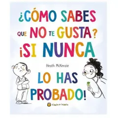 EL GATO DE HOJALATA - Libro ¿Cómo sabes que no te gusta? ¡Si nunca lo has probado!