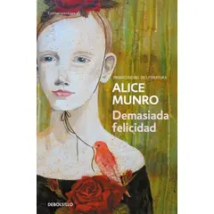 DEBOLSILLO - Libro Demasiada felicidad - Alice Munro
