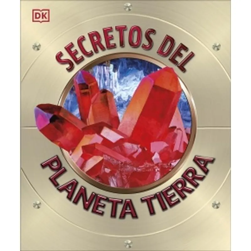 EDITORIAL DK - Libro Secretos del planeta Tierra - Autores Dk