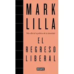 DEBATE - Libro El regreso liberal - Mark Lilla