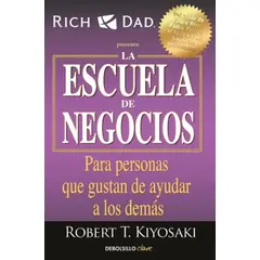 DEBOLSILLO - Libro La Escuela de Negocios - Robert T. Kiyosaki