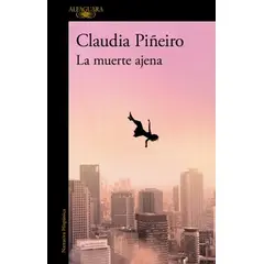ALFAGUARA - Libro La muerte ajena - Claudia Piñeiro