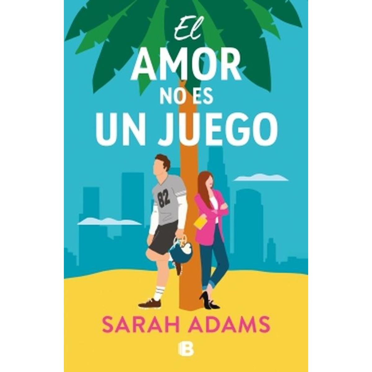 EDICIONES B - Libro El amor no es un juego - Sarah Adams