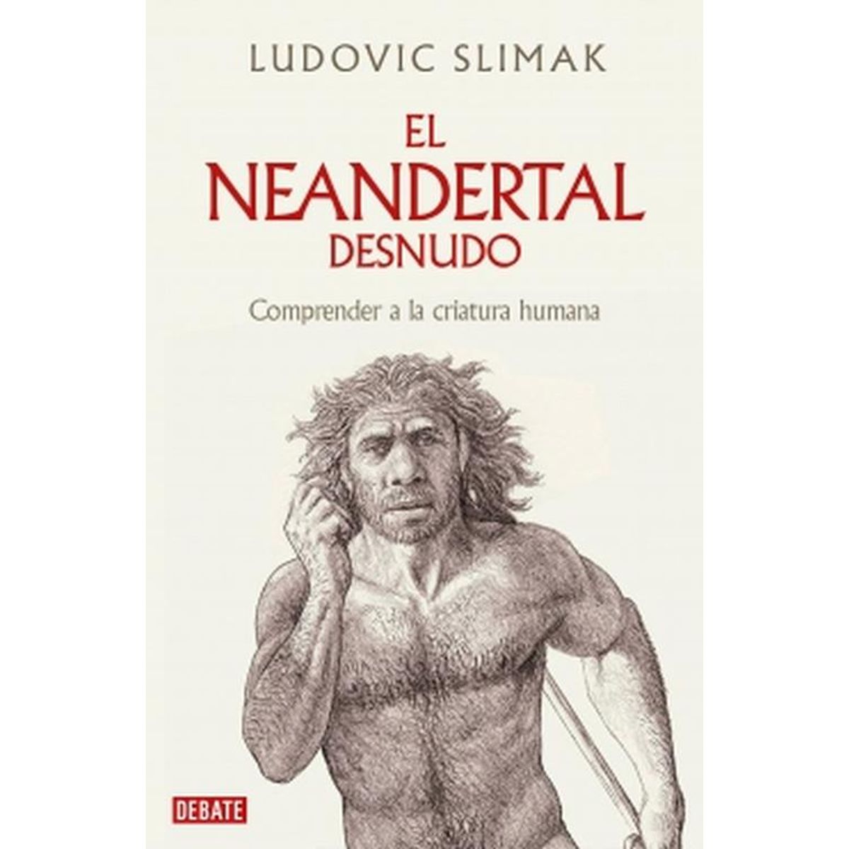 DEBATE - Libro El Neandertal al desnudo - Ludovic Slimak