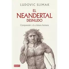 DEBATE - Libro El Neandertal al desnudo - Ludovic Slimak