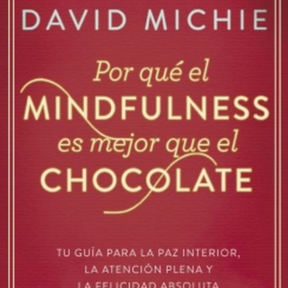 AGUILAR - Libro Por qué el Mindfulness es mejor que el chocolate