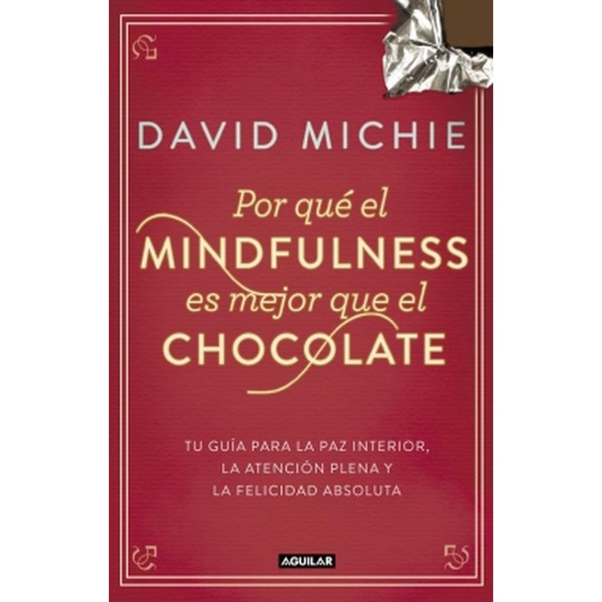 AGUILAR - Libro Por qué el Mindfulness es mejor que el chocolate