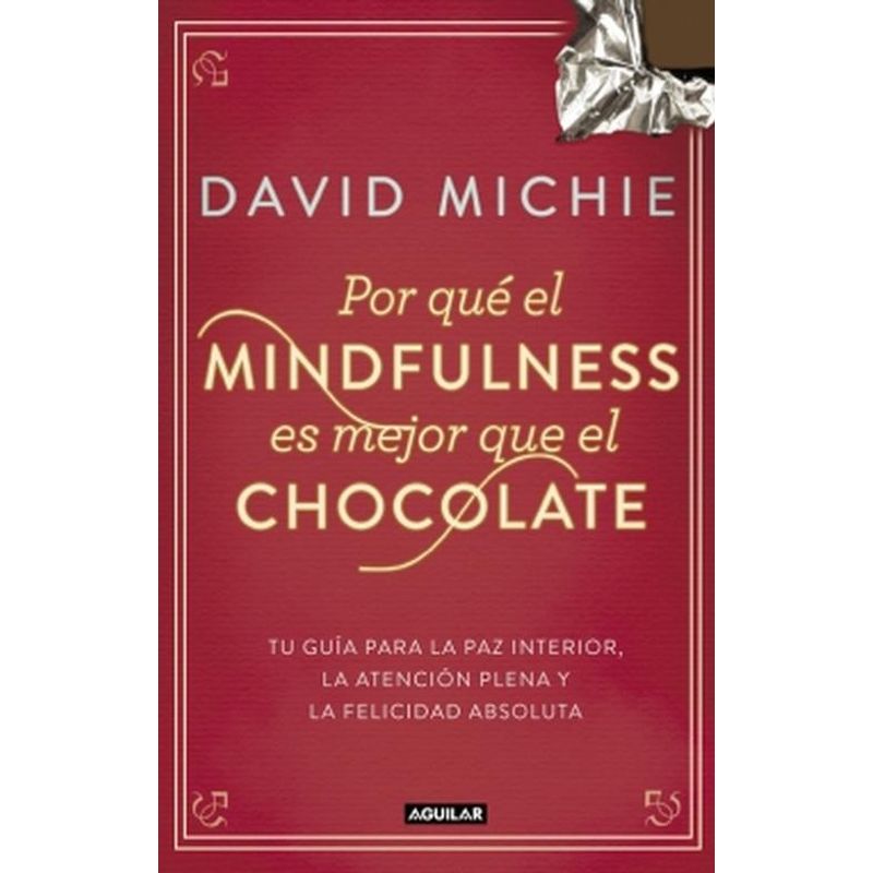 AGUILAR - Libro Por qué el Mindfulness es mejor que el chocolate