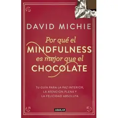 AGUILAR - Libro Por qué el Mindfulness es mejor que el chocolate