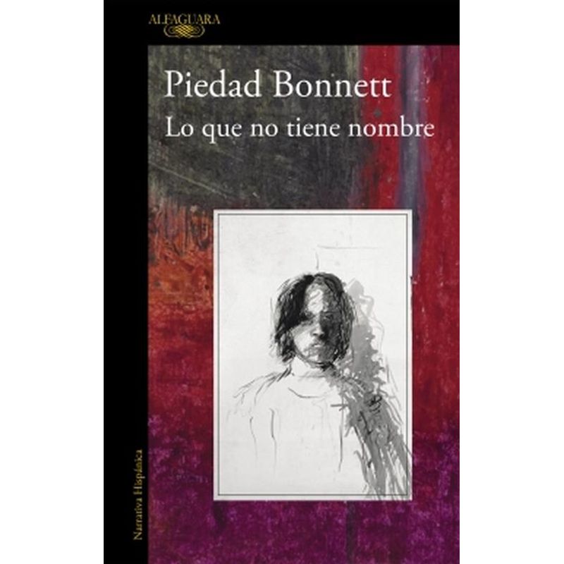 ALFAGUARA - Libro Lo que no tiene nombre - Piedad Bonnett