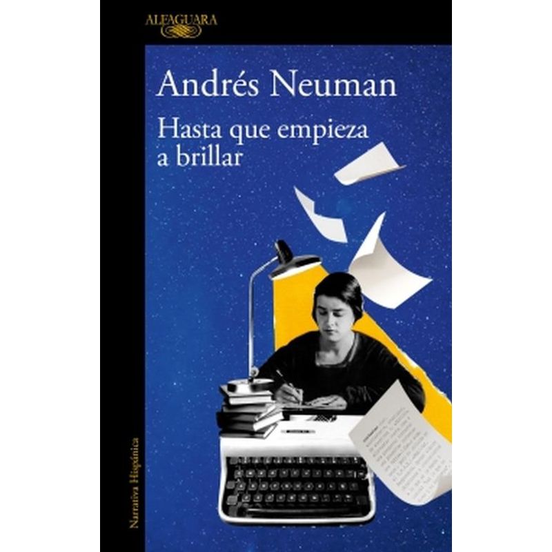 ALFAGUARA - Libro Hasta que empieza a brillar - Andrés Neuman