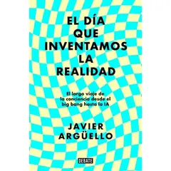 DEBATE - Libro El día que inventamos la realidad - Javier Argüello