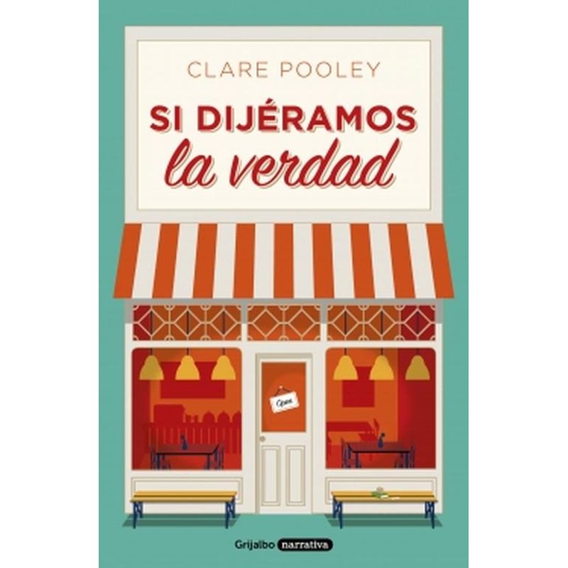 GRIJALBO - Libro Si dijéramos la verdad - Clare Pooley