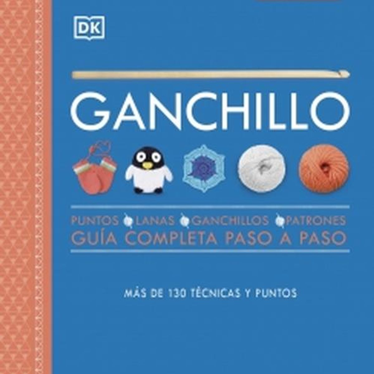 EDITORIAL DK - Libro Ganchillo. Guía completa paso a paso (nueva edición)