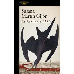 ALFAGUARA - Libro La Babilonia, 1580 - Susana Martín Gijón
