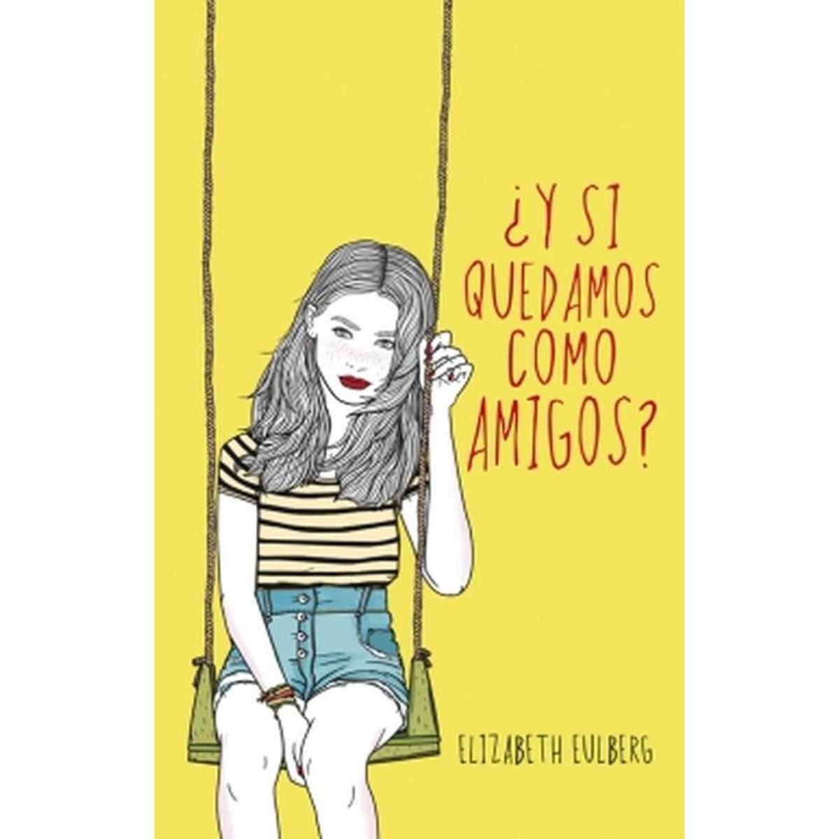 ALFAGUARA - Libro ¿Y si quedamos como amigos? - Elizabeth Eulberg