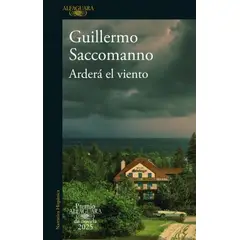 ALFAGUARA - Libro Arderá el viento - Guillermo Saccomanno