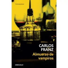 DEBOLSILLO - Libro Almuerzo de vampiros - Carlos Franz