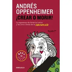 DEBOLSILLO - Libro ¡Crear o morir! - Andrés Oppenheimer