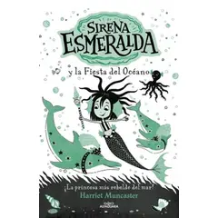ALFAGUARA - Libro Sirena Esmeralda y la fiesta del océano - H Muncaster