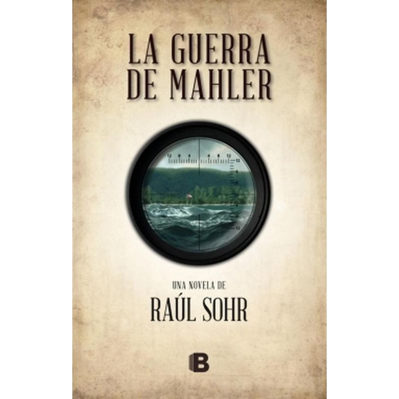 EDICIONES B - Libro La guerra de Mahler - Raúl Sohr