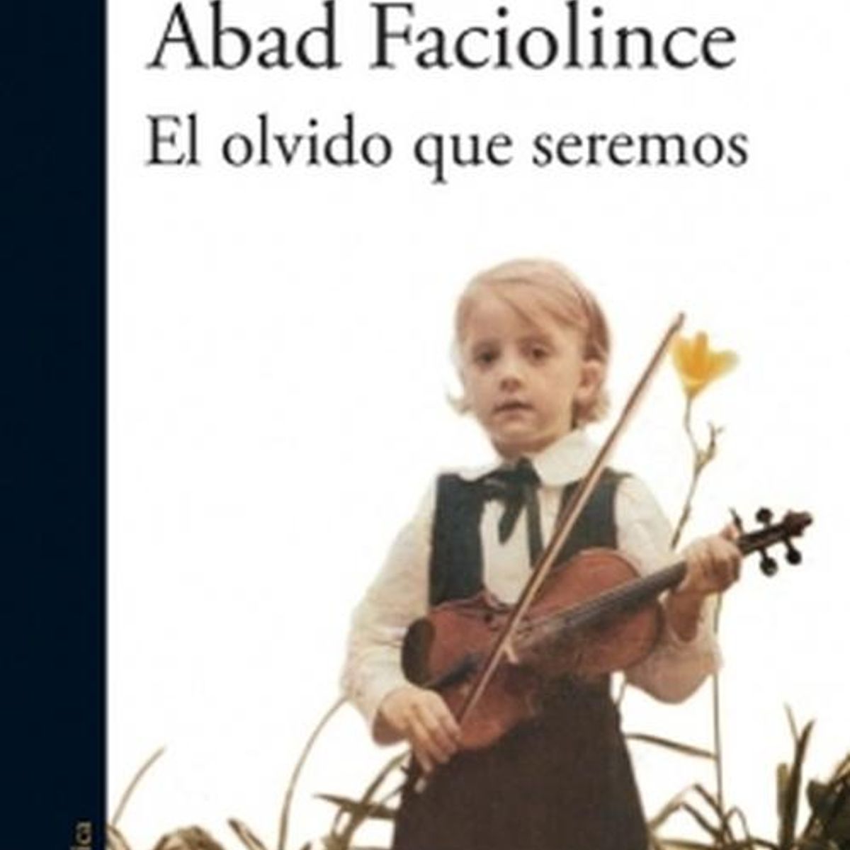 ALFAGUARA - Libro El olvido que seremos - Héctor Abad Faciolince