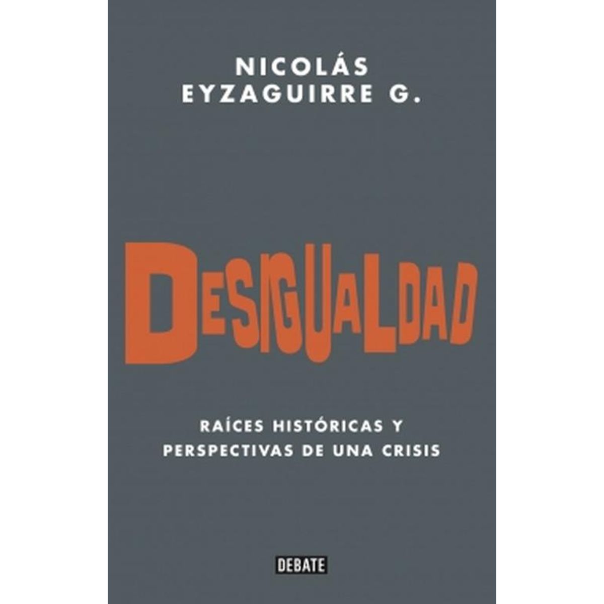 DEBATE - Libro Desigualdad - Nicolás Eyzaguirre