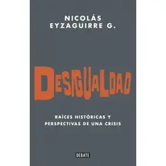 DEBATE - Libro Desigualdad - Nicolás Eyzaguirre