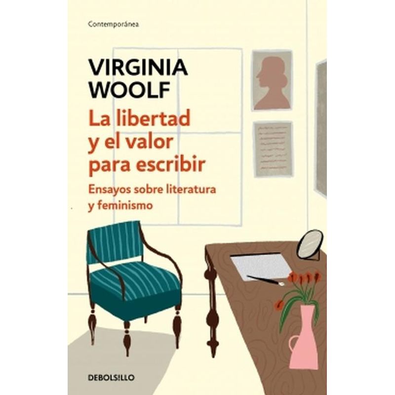 DEBOLSILLO - Libro La libertad y el valor para escribir - Virginia Woolf