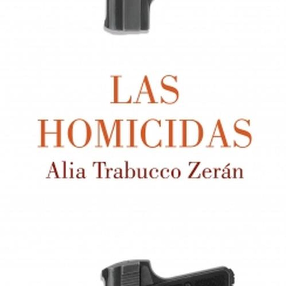 LUMEN - Libro Las homicidas - Alia Trabucco Zerán