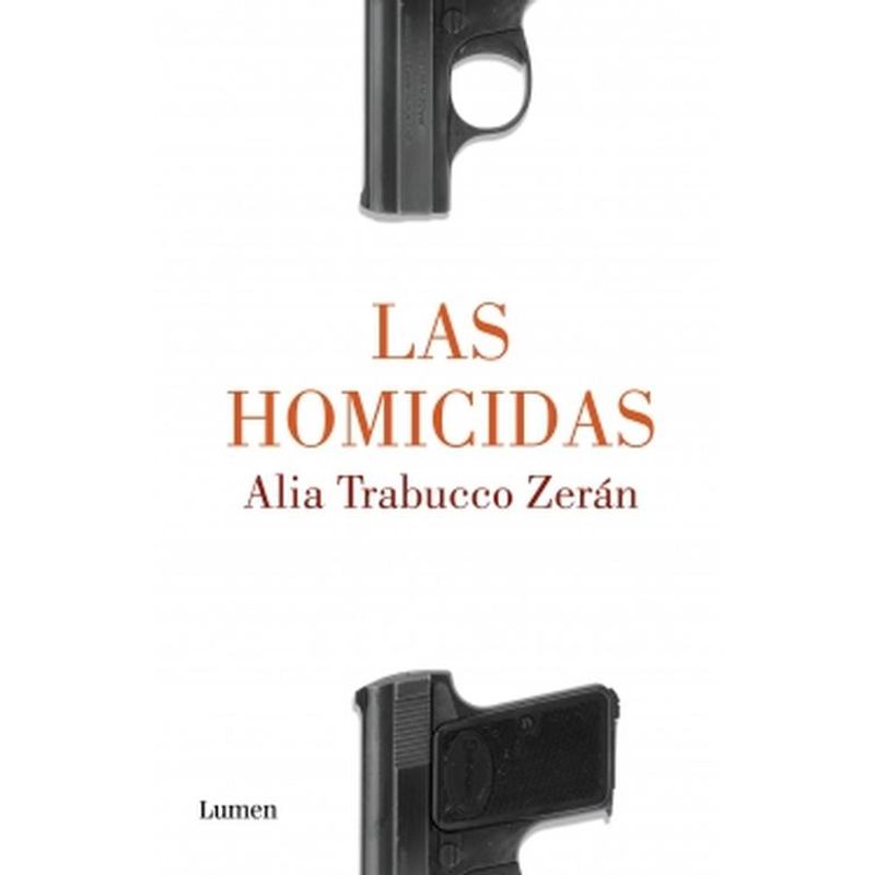 LUMEN - Libro Las homicidas - Alia Trabucco Zerán