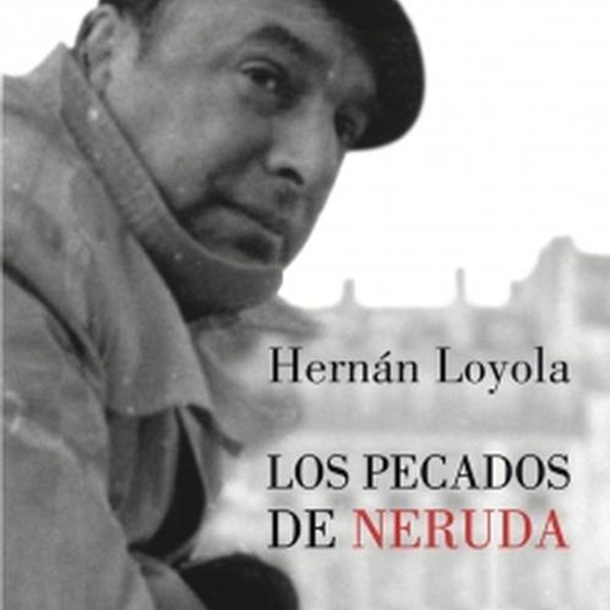 LUMEN - Libro Los pecados de Neruda - Hernán Loyola
