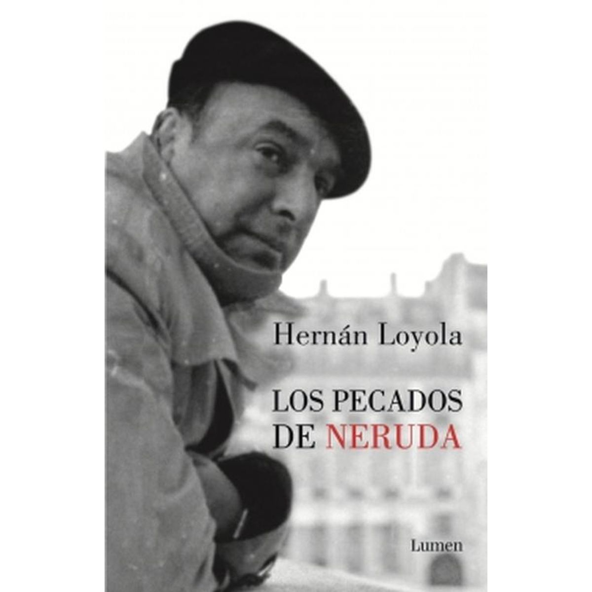 LUMEN - Libro Los pecados de Neruda - Hernán Loyola