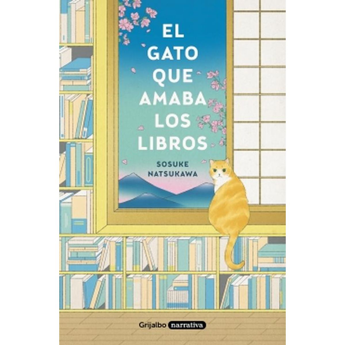 GRIJALBO - Libro El gato que amaba los libros -- Sosuke Natsukawa