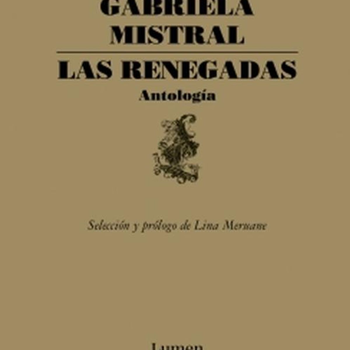 LUMEN - Libro Las renegadas - Gabriela Mistral