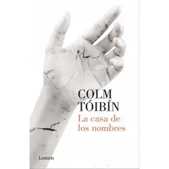 LUMEN - Libro La casa de los nombres - Colm Tóibin