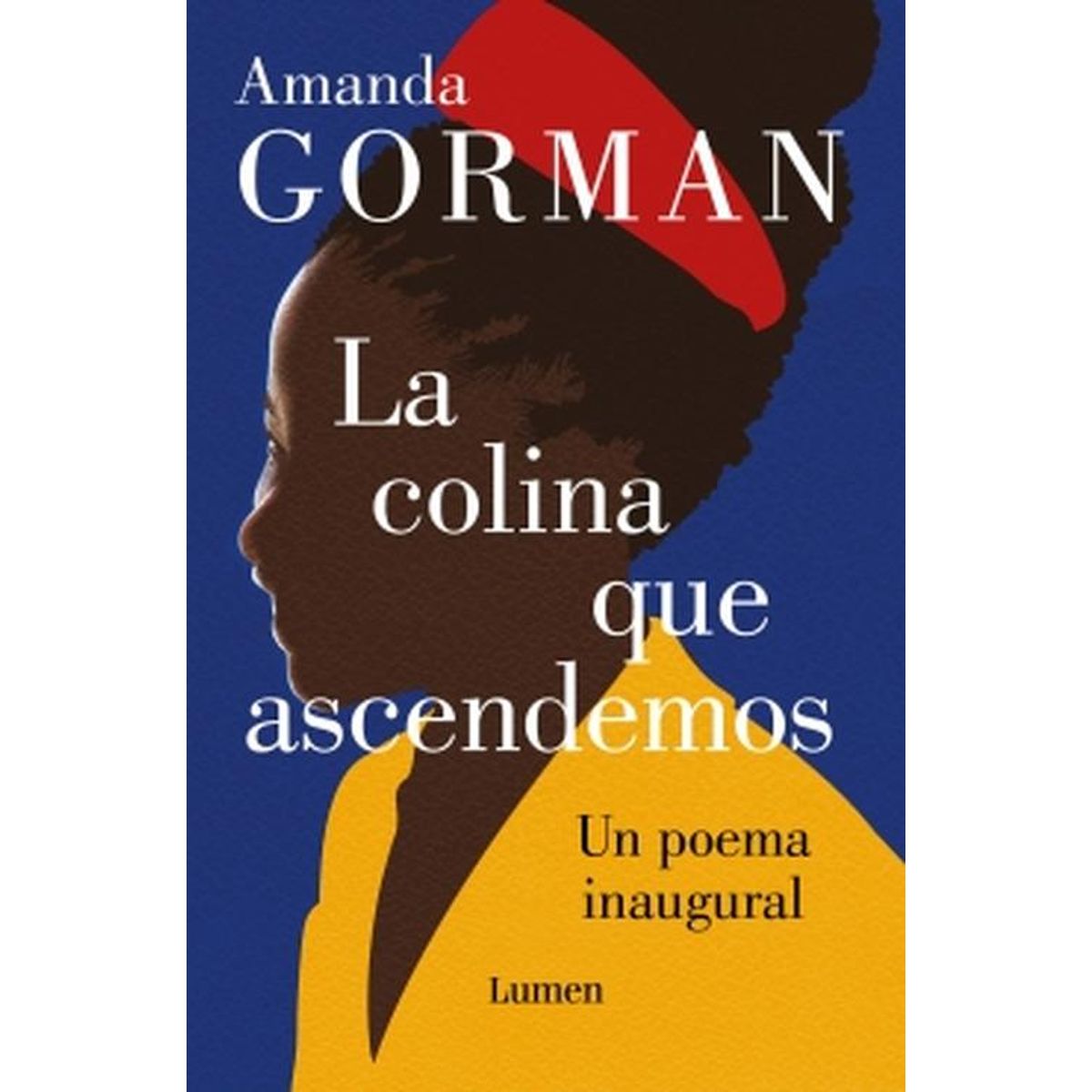 LUMEN - Libro La colina que ascendemos - Amanda Gorman