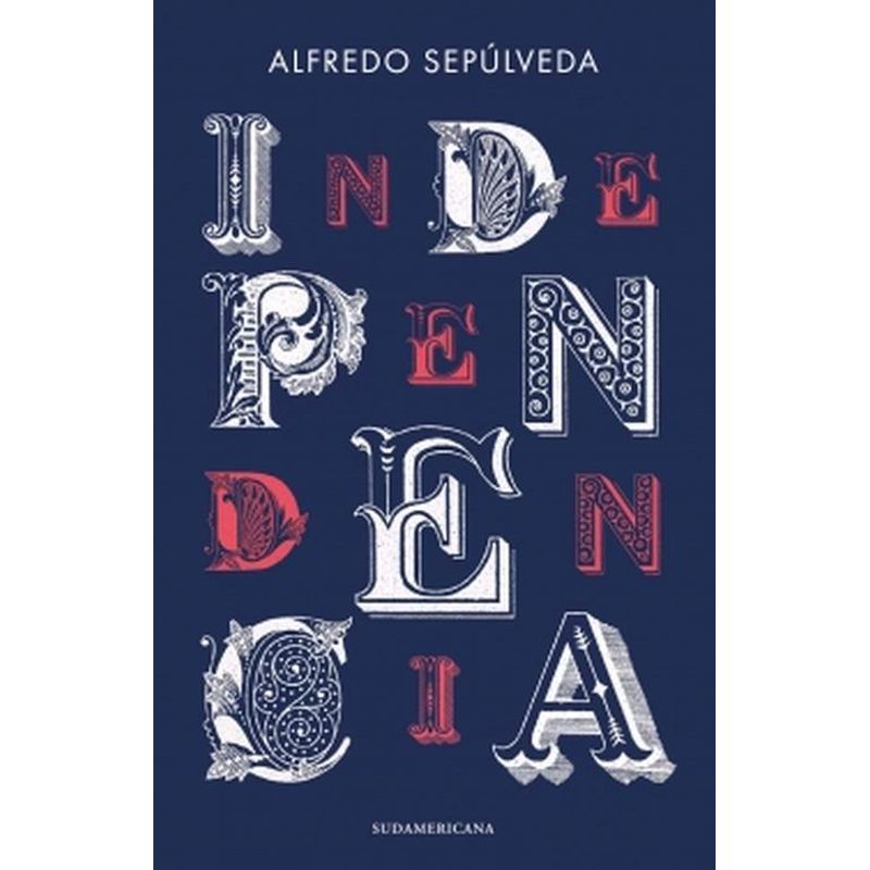 SUDAMERICA - Libro Independencia - Alfredo Sepúlveda
