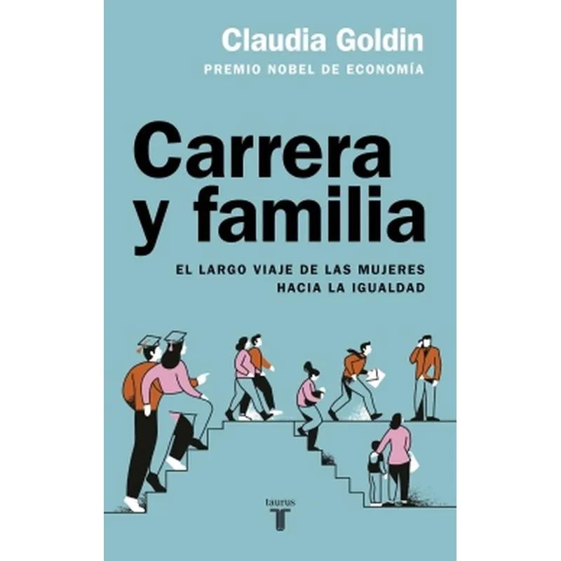 TAURUS - Libro Carrera y familia - Claudia Goldin